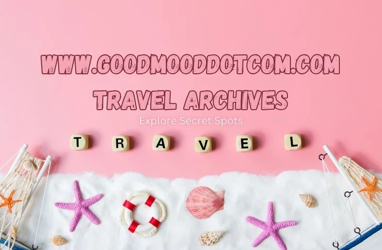 www.goodmooddotcom.com travel archives